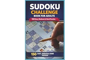Sudoku Challenge Book for Adults: 150 Easy, Medium & Hard Puzzles: A Complete Sudoku Workout for the Adult Mind | A Progressi