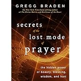 Secrets of the Lost Mode of Prayer: The Hidden Power of Beauty, Blessing, Wisdom, and Hurt