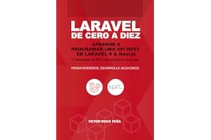 Laravel de cero a diez: Aprende a programar una API REST en Laravel 9 & Next.js (Spanish Edition)
