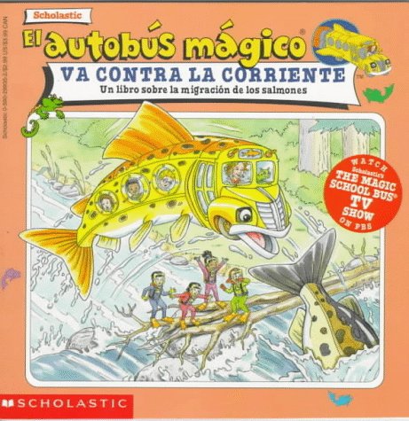 The Magic Schoolbus Goes Upstream: (el Autobus Magico Va Contra Corriente) (MSB)