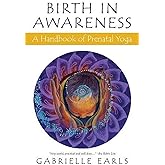 Birth in Awareness: A handbook of prenatal yoga