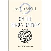 On the Hero's Journey (Joseph Campbell Essentials)