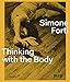 Simone Forti: Thinking with the Body