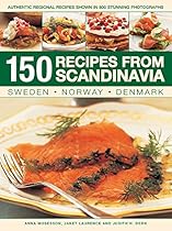 150 Recipes from Scandinavia: Sweden, Norway, Denmark: Authentic Regional Recipes Shown In 800 Stunning Photographs 150 Recipes from Scandinavia: Sweden, Norway, Denmark: Authentic Regional Recipes Shown In 800 Stunning Photographs