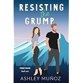 Resisting the Grump: A Grumpy Sunshine Romance: Alternate Cover (Mount Macon)