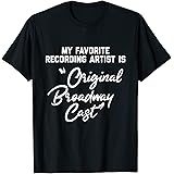 Broadway Music Lover Shirt | Favorite Artist Broadway Cast T-Shirt