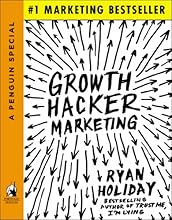 Growth Hacker Marketing: A Primer on the Future of PR, Marketing, and Advertising (APenguin Special from Portfolio)