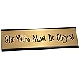 Funny Desk Plate - She Who Must Be Obeyed Desk Plate (278/BlackHolder)