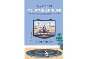 Say Hello to Metamodernism!: Understanding Today's Culture of Ironesty, Felt Experience, and Empathic Reflexivity