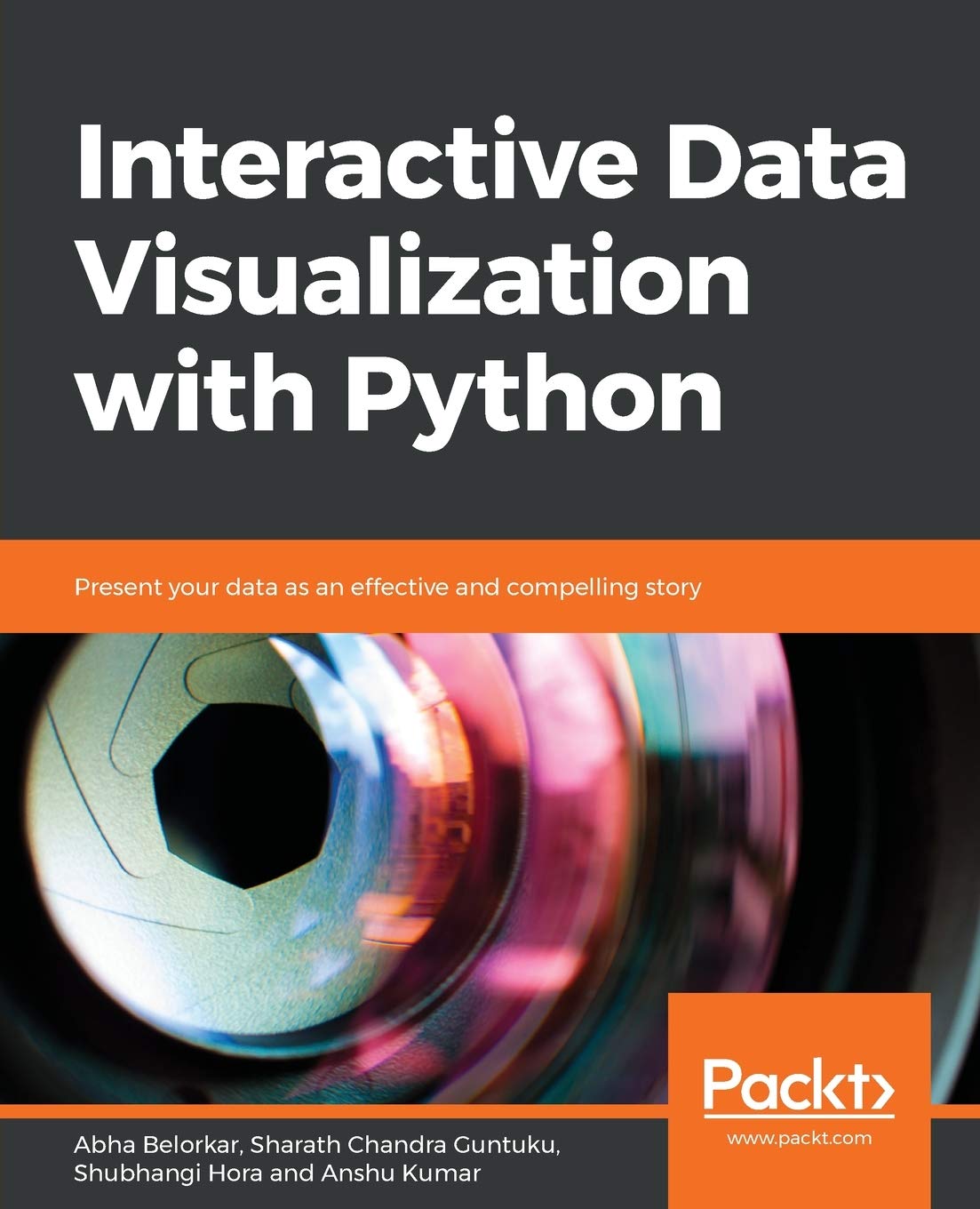 Interactive Data Visualization With Python Present Your Data As An Effective And Compelling Story Belorkar Abha Guntuku Sharath Chandra Hora Shubhangi Kumar Anshu 9781838648350 Amazon Com Books