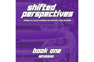 Natsukashii Presents: Shifted Perspectives - Book One: Through the Lens of an Import Car Enthusiast Living in Canada