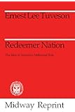 Redeemer Nation: The Idea of America's Millennial Role (Midway Reprint Series)