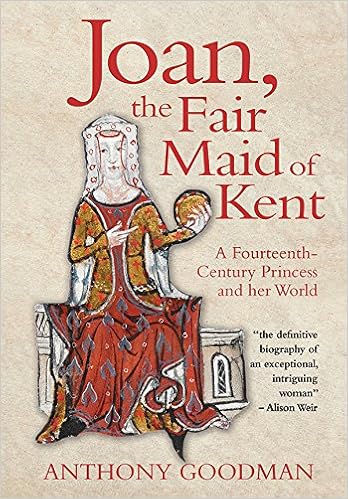 Joan, the Fair Maid of Kent: A Fourteenth-century Princess and Her World
