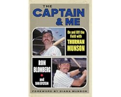 The Captain & Me: On and Off the Field with Thurman Munson