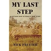 My Last Step: A Vietnam War Veteran's True Story