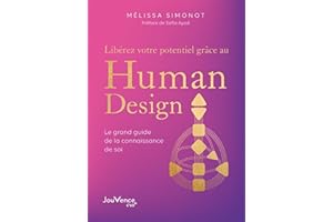 Libérez votre potentiel grâce au Human Design - Le grand guide d