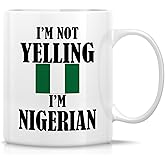 Retreez Funny Nigerian Mug - I'm Not Yelling I'm Nigerian 11 Oz Ceramic Coffee Mugs - Funny, Sarcasm, Sarcastic, Inspirational Nigeria birthday gifts for friends, coworkers, men women dad mom bro him