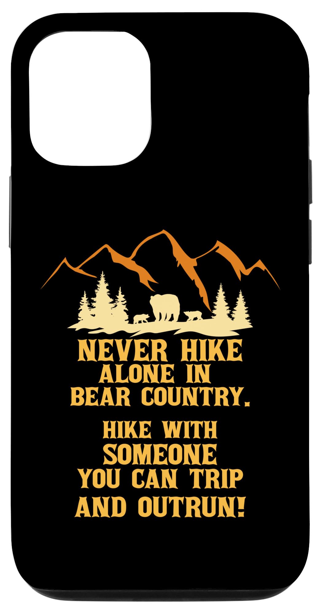 iPhone 14 Never Hike Alone Trip Someone Outrun Humor Bear Hiking Art Case