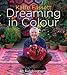 Kaffe Fassett: Dreaming in Colour (UK edition): An Autobiography by Kaffe Fassett
