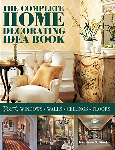 The Complete Home Decorating Idea Book: Thousands of Ideas for Windows, Walls, Ceilings and Floors