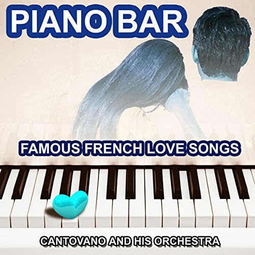 Piano Bar (The Best Of) [Famous French Love Songs] by Cantovano and His