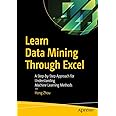 Learn Data Mining Through Excel: A Step-by-Step Approach for Understanding Machine Learning Methods