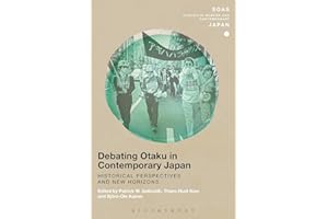 Debating Otaku in Contemporary Japan: Historical Perspectives and New Horizons (SOAS Studies in Modern and Contemporary Japan)