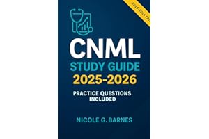 CNML STUDY GUIDE: Comprehensive Review, 300+ Practice Questions, and Proven Strategies for the Certified Nurse Manager and Le