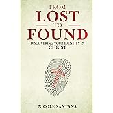 From Lost To Found: Discovering Your Identity In Christ