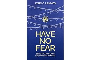 Have No Fear: Being Salt and Light Even When It's Costly