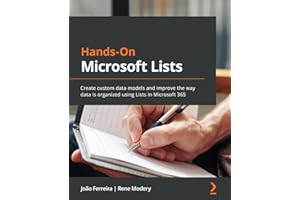 Hands-On Microsoft Lists: Create custom data models and improve the way data is organized using Lists in Microsoft 365