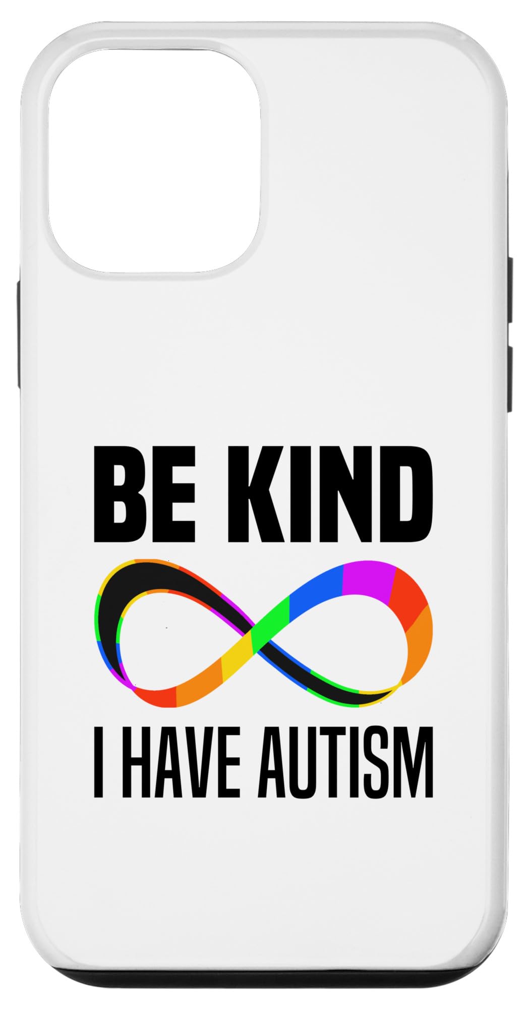 Be Kind I Have Autism Spectrum Disorder Autistic Sayings Case for iPhone 12 mini