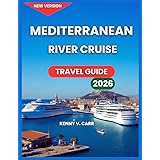 Mediterranean Cruise Port Travel Guide 2026: Harbor Views, Top Attractions, Things To Do At Every Stop In Spain, France, Italy, Greece, Turkey, ... the Waterfront. (Locals Travel Experience)