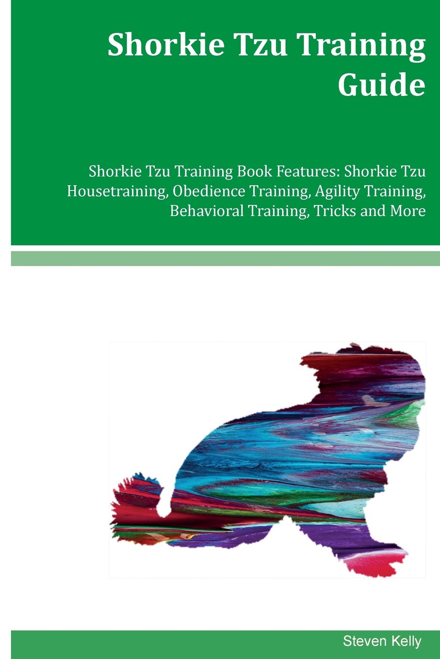 Shorkie Tzu Training Guide Shorkie Tzu Training Book Features: Shorkie Tzu  Housetraining, Obedience Training, Agility Training, Behavioral Training,  ...