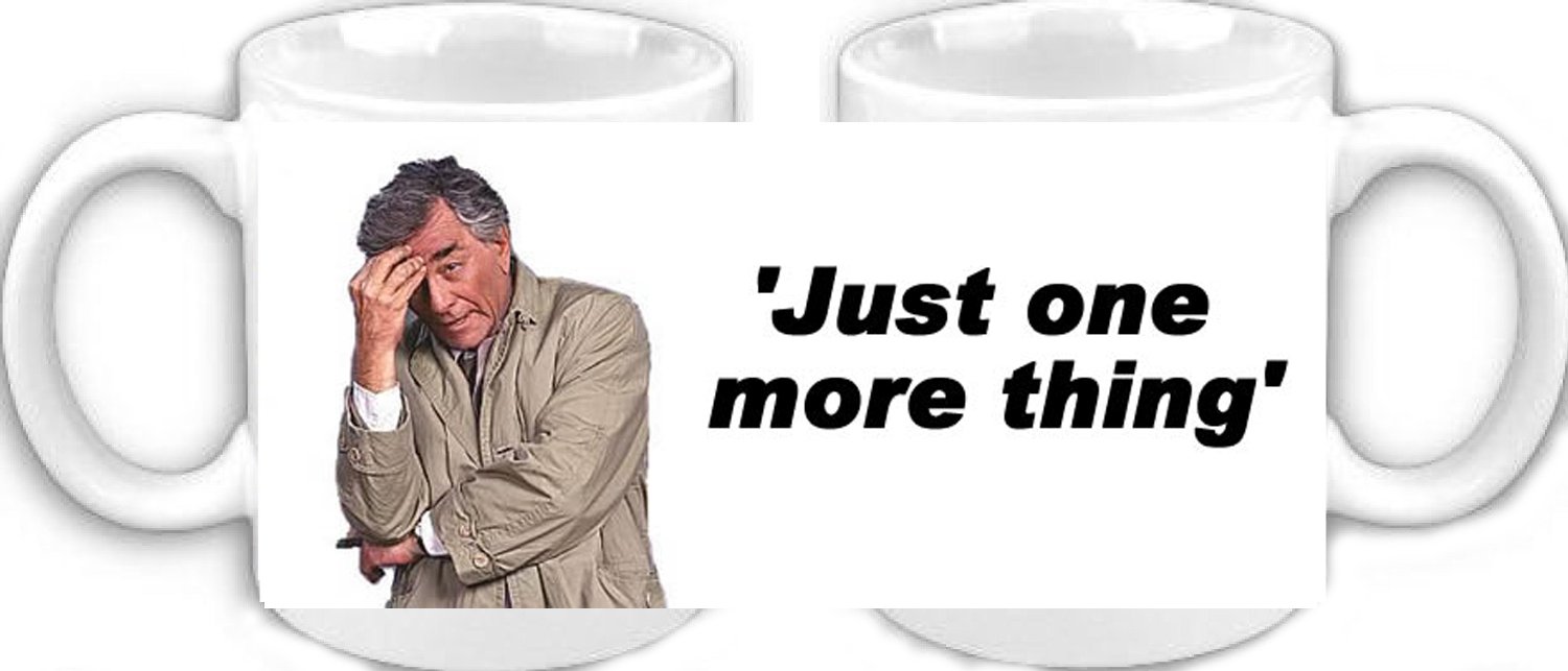 Columbo - Just One More Thing - Ceramic Photo Mug