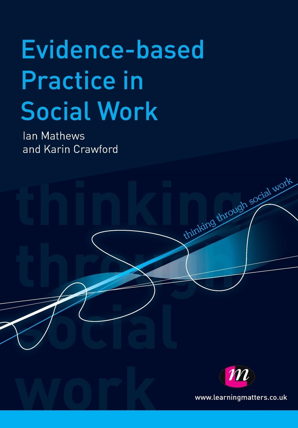 Evidence-based Practice in Social Work (Thinking Through Social Work Series)