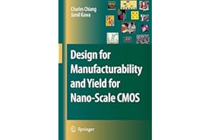 Design for Manufacturability and Yield for Nano-Scale CMOS (Integrated Circuits and Systems)