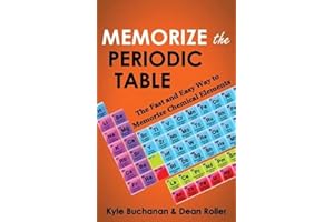 Memorize the Periodic Table: The Fast and Easy Way to Memorize Chemical Elements