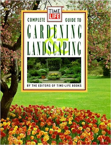 Time Life Books Complete Guide to Gardening and Landscaping Time Life Books Complete Guide to Gardening and Landscaping