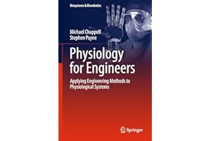Physiology for Engineers: Applying Engineering Methods to Physiological Systems (Biosystems & Biorobotics Book 13)