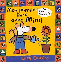 Mon premier livre avec Mimi - Prix du Comité des mamans 2001 (0-3 ans), by Lucy Cousins Mon premier livre avec Mimi - Prix du Comité des mamans 2001 (0-3 ans), by Lucy Cousins