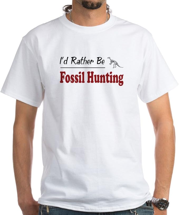 Amazon.com: CafePress Rather Be Fossil Hunting White Cotton T-Shirt: Clothing