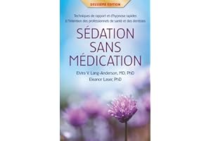 Sédation sans médication: Techniques de rapport et d’hypnose rapides à l’intention des professionnels de santé et des dentist
