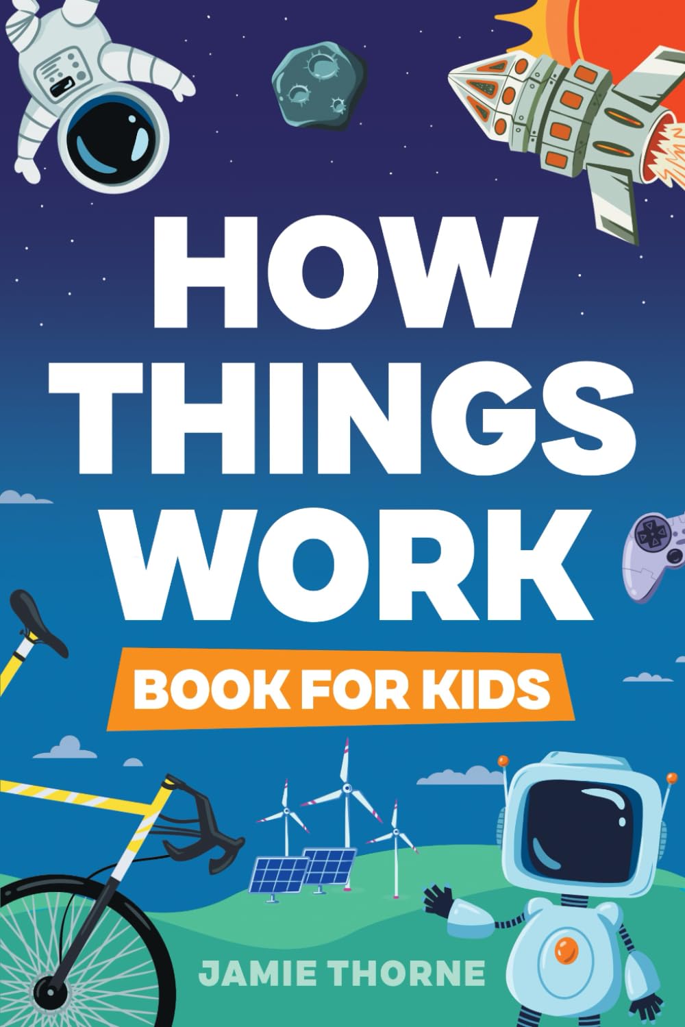 Photo 1 of How Things Work: The Human Body, Plants, Animals, Seasons, Electricity, Computers, Smartphones, Flight, Architecture, Recycling, and More!