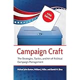 Campaign Craft: The Strategies, Tactics, and Art of Political Campaign Management, 5th Edition
