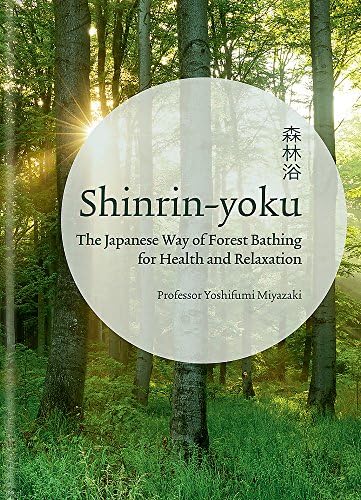 Shinrin Yoku: The Art of Japanese Forest Bathing Hardcover