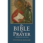 The Bible as Prayer: A Handbook for Lectio Divina