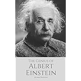 The Genius of ALBERT EINSTEIN: An Albert Einstein biography
