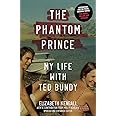 The Phantom Prince: My Life with Ted Bundy, Updated and Expanded Edition