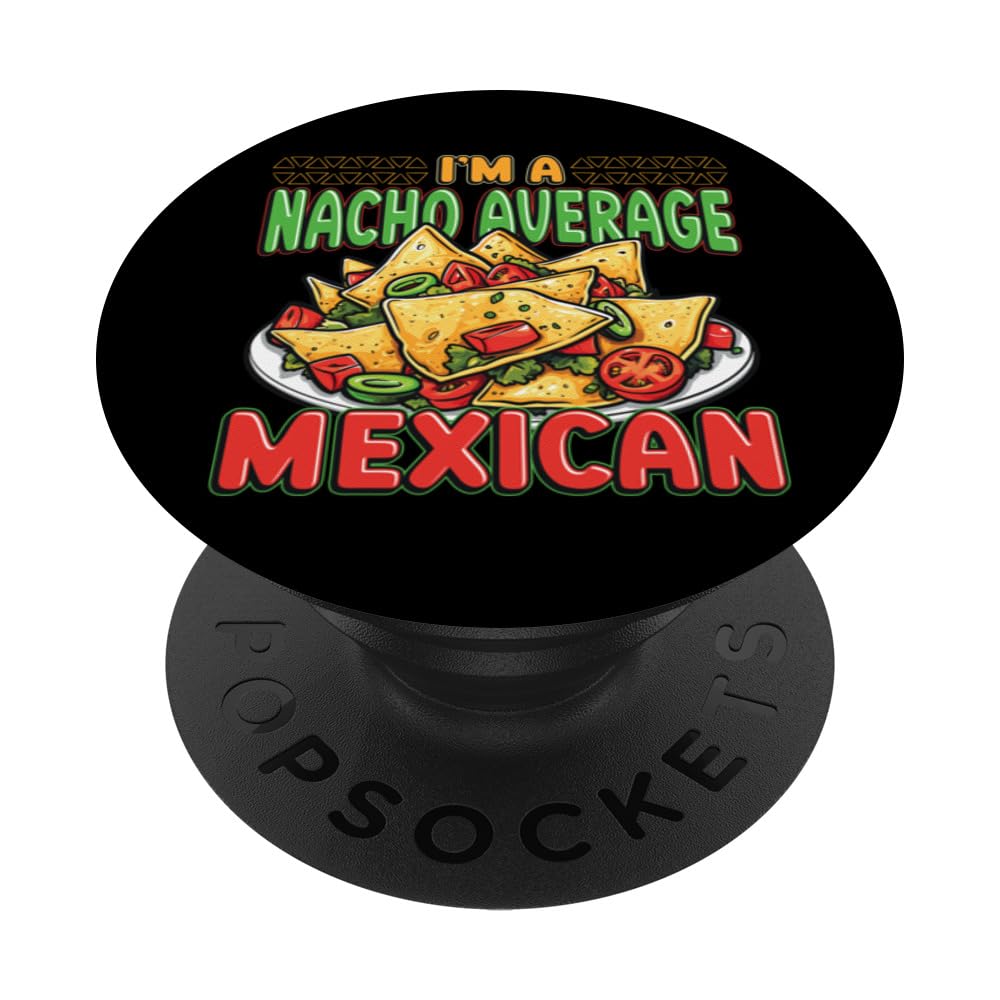 Nacho Average Mexican Nacho Lover PopSockets Swappable PopGrip